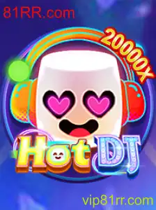 HotDJ: O Jogo que Está Dominando 81RR.com
